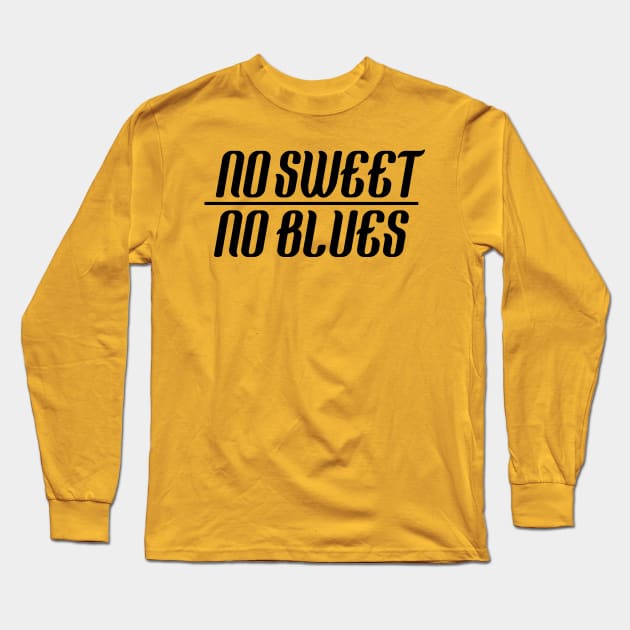 No sweet, No Blues Long Sleeve T-Shirt by Be Scintilla